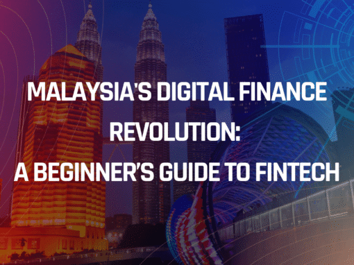 The Beginner’s Guide to Fintech: How Technology Is Changing Finance in Malaysia